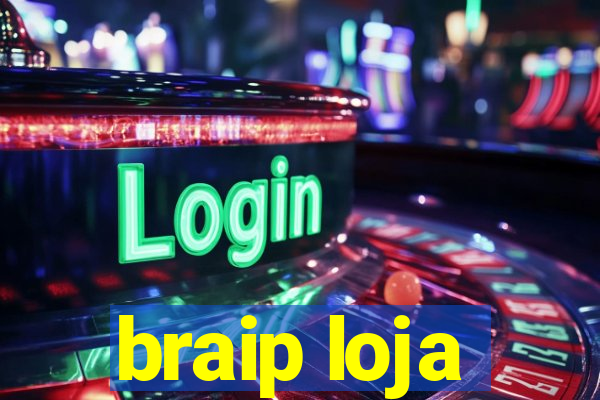 braip loja